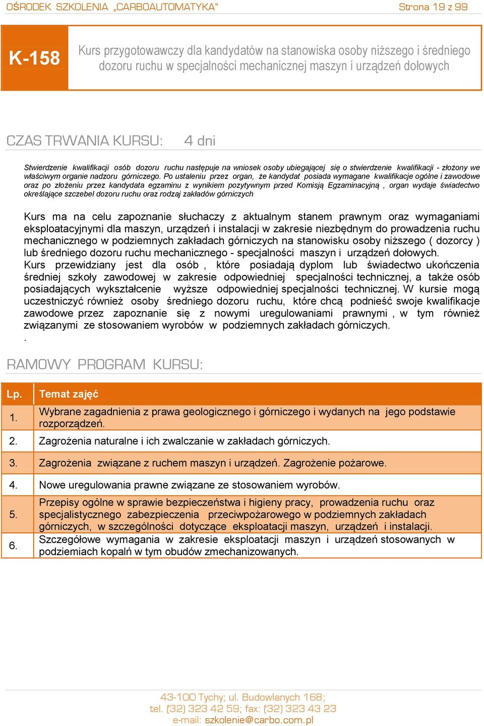 Po ustaleniu przez organ, że kandydat posiada wymagane kwalifikacje ogólne i zawodowe oraz po złożeniu przez kandydata egzaminu z wynikiem pozytywnym przed Komisją Egzaminacyjną, organ wydaje