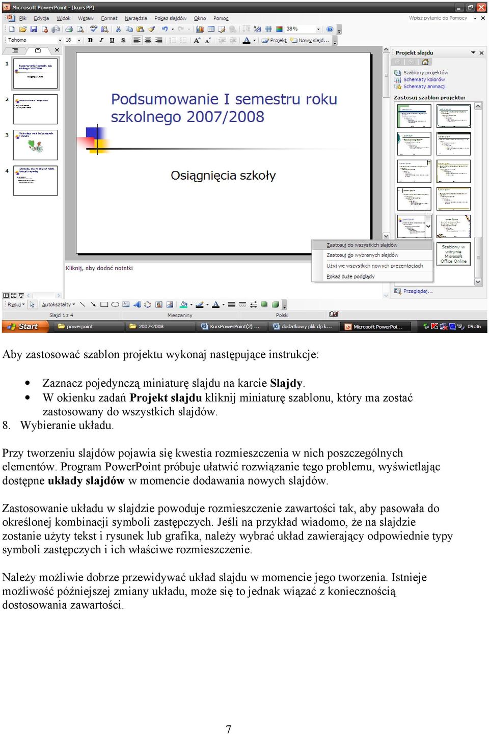 Przy tworzeniu slajdów pojawia się kwestia rozmieszczenia w nich poszczególnych elementów.