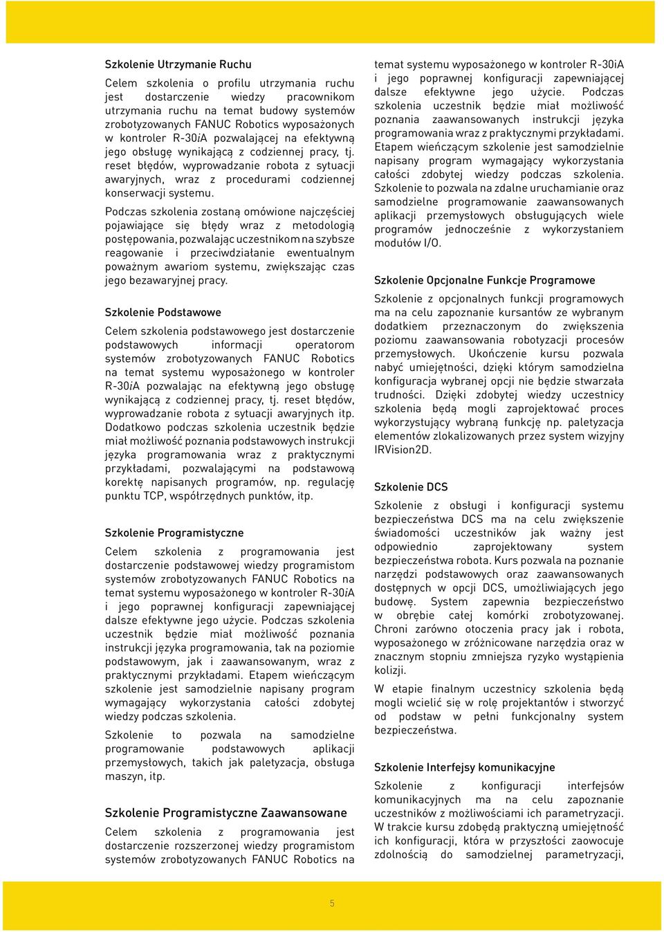Podczas szkolenia zostaną omówione najczęściej pojawiające się błędy wraz z metodologią postępowania, pozwalając uczestnikom na szybsze reagowanie i przeciwdziałanie ewentualnym poważnym awariom