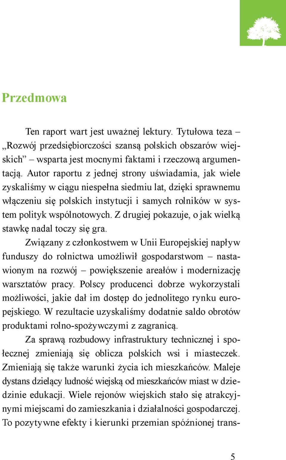 Z drugiej pokazuje, o jak wielką stawkę nadal toczy się gra.