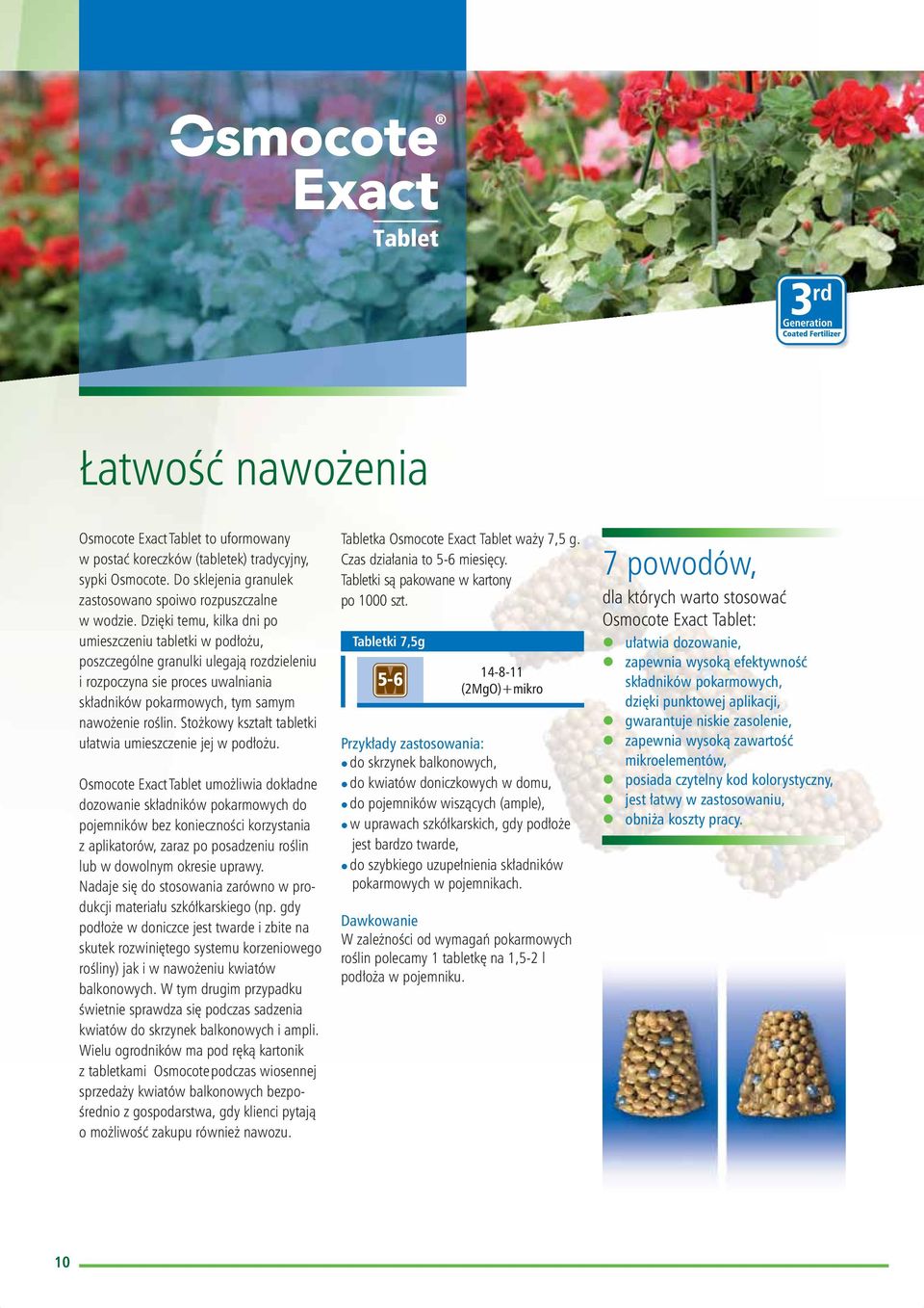 Stożkowy kształt tabletki ułatwia umieszczenie jej w podłożu.