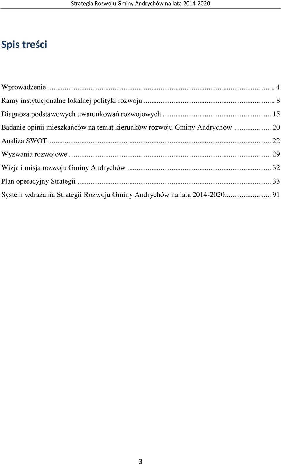 .. 15 Badanie opinii mieszkańców na temat kierunków rozwoju Gminy Andrychów... 20 Analiza SWOT.