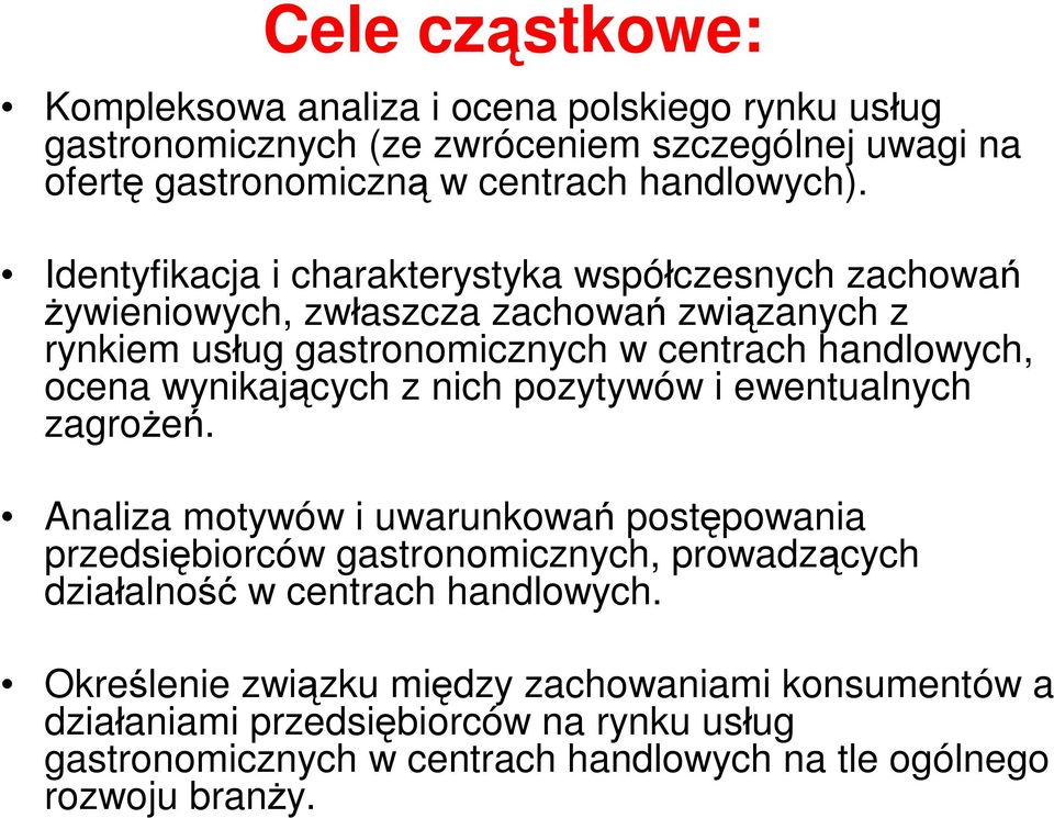 wynikających z nich pozytywów i ewentualnych zagrożeń.