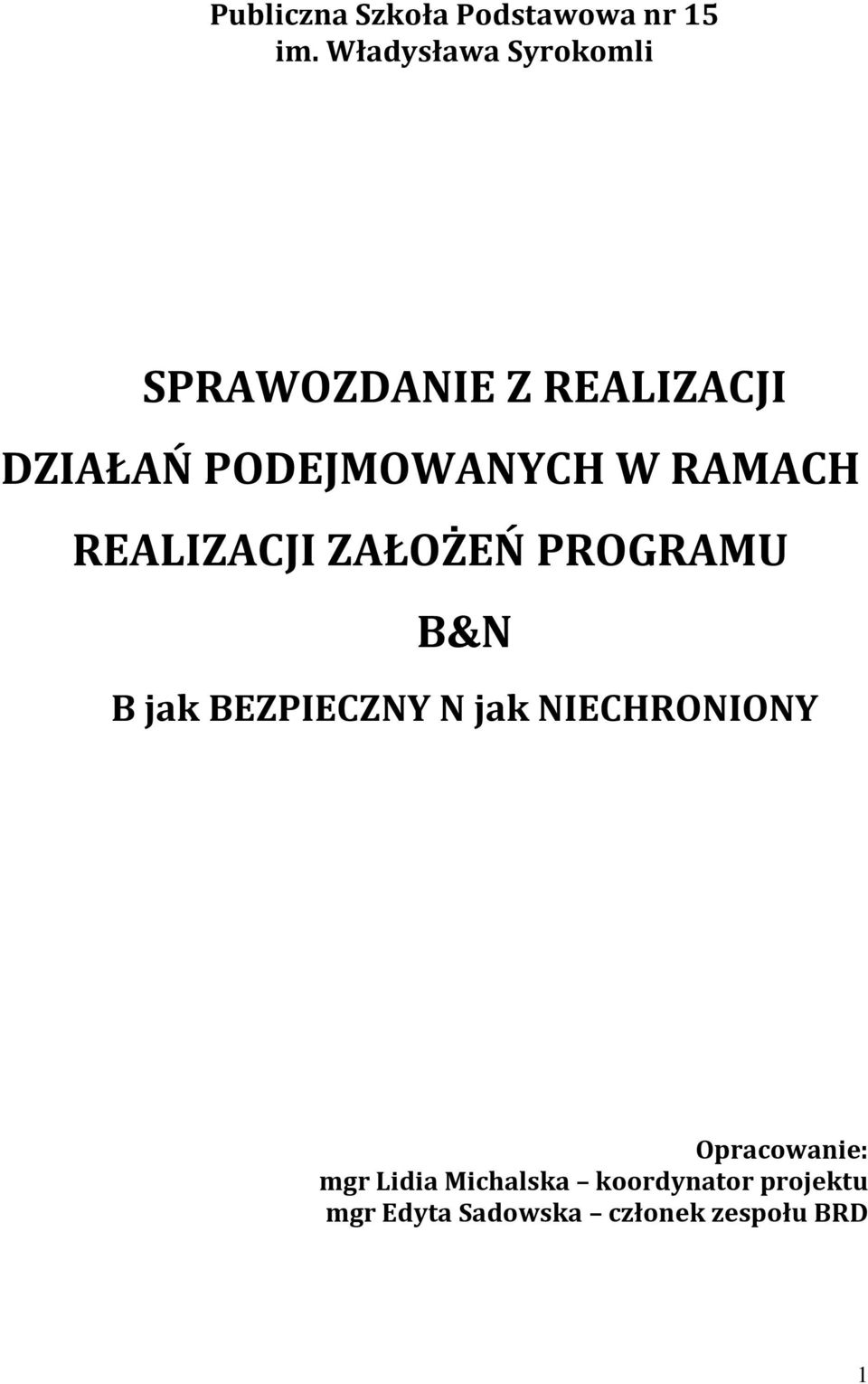 W RAMACH REALIZACJI ZAŁOŻEŃ PROGRAMU B&N B jak BEZPIECZNY N jak