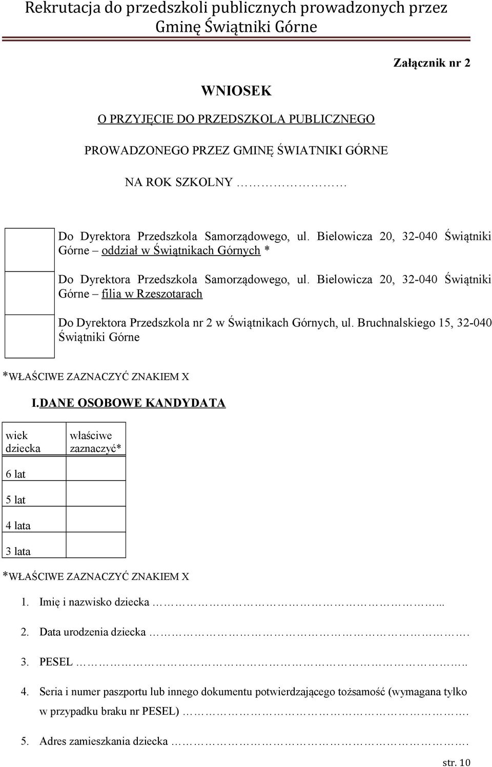 Bielowicza 20, 32-040 Świątniki Górne filia w Rzeszotarach Do Dyrektora Przedszkola nr 2 w Świątnikach Górnych, ul. Bruchnalskiego 15, 32-040 Świątniki Górne *WŁAŚCIWE ZAZNACZYĆ ZNAKIEM X I.