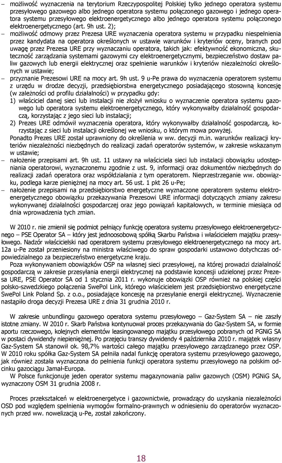 2); możliwość odmowy przez Prezesa URE wyznaczenia operatora systemu w przypadku niespełnienia przez kandydata na operatora określonych w ustawie warunków i kryteriów oceny, branych pod uwagę przez