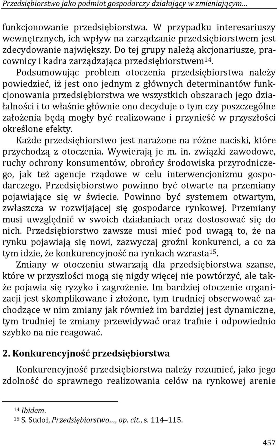 Do tej grupy należą akcjonariusze, pracownicy i kadra zarządzająca przedsiębiorstwem 14.