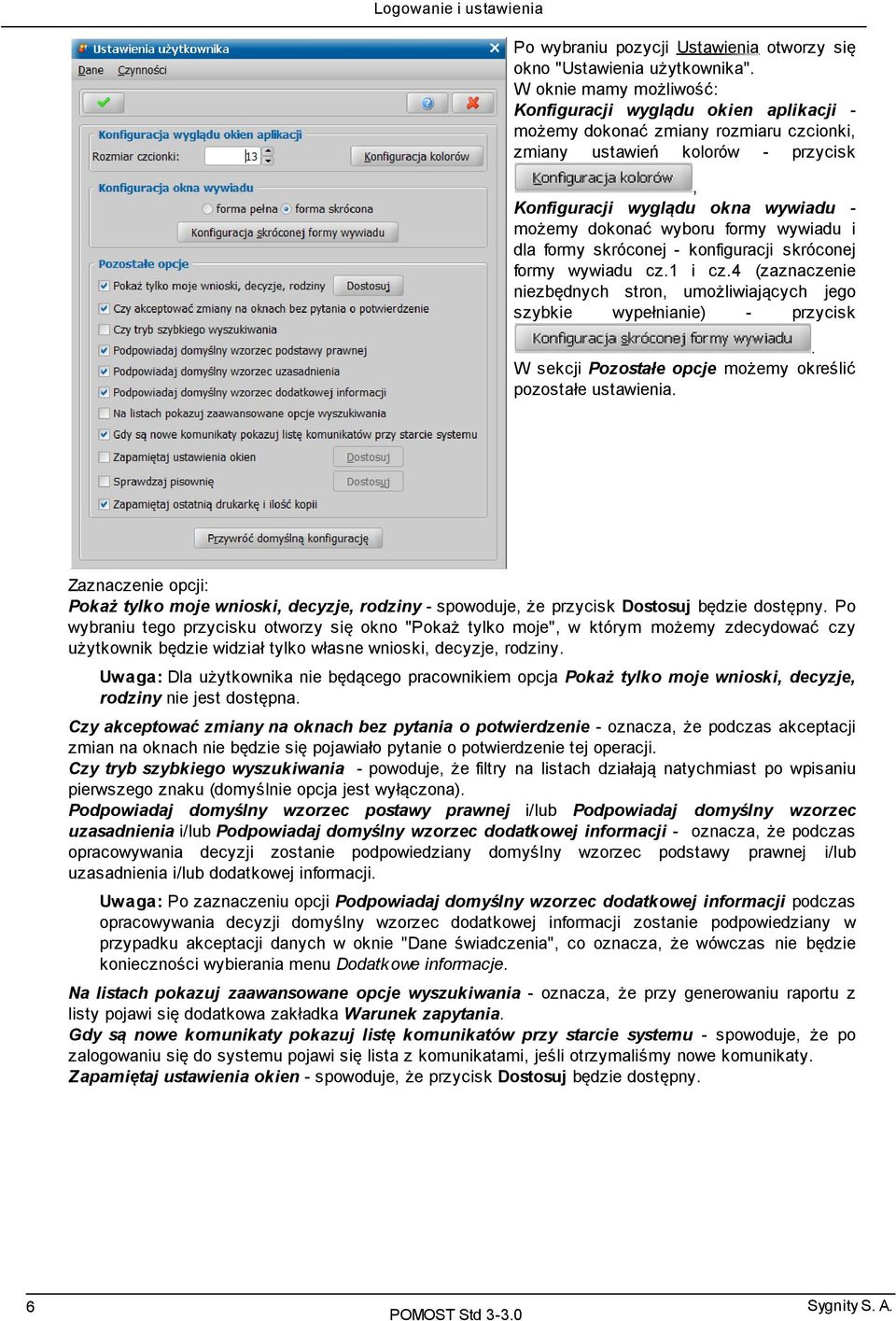 formy wywiadu i dla formy skróconej - konfiguracji skróconej formy wywiadu cz.1 i cz.4 (zaznaczenie niezbędnych stron, umożliwiających jego szybkie wypełnianie) przycisk.