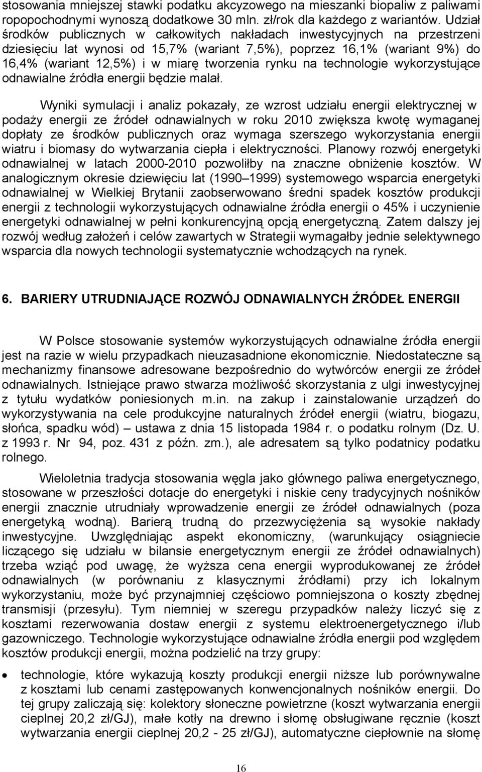 rynku na technologie wykorzystujące odnawialne źródła energii będzie malał.