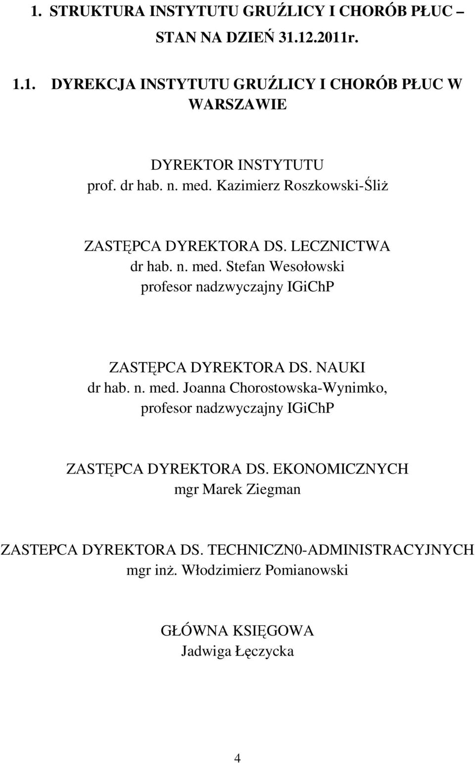 NAUKI dr hab. n. med. Joanna Chorostowska-Wynimko, profesor nadzwyczajny IGiChP ZASTĘPCA DYREKTORA DS.