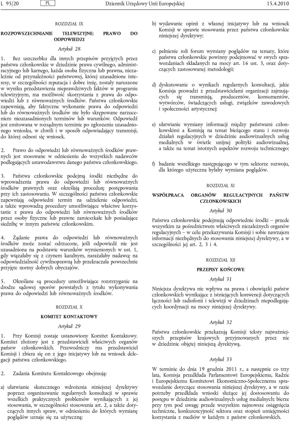 państwowej, której uzasadnione interesy, w szczególności reputacja i dobre imię, zostały naruszone w wyniku przedstawienia nieprawdziwych faktów w programie telewizyjnym, ma możliwość skorzystania z