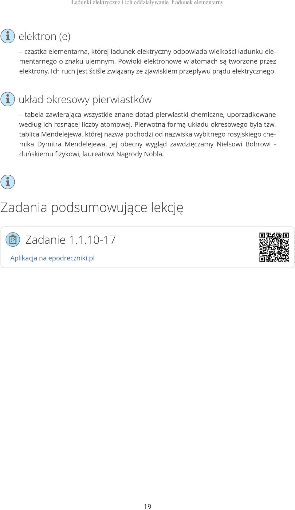 układ okresowy pierwiastków tabela zawierająca wszystkie znane dotąd pierwiastki chemiczne, uporządkowane według ich rosnącej liczby atomowej. Pierwotną formą układu okresowego była tzw.