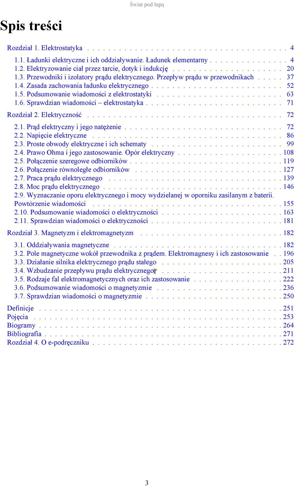 Zasada zachowania ładunku elektrycznego......................... 52 1.5. Podsumowanie wiadomości z elektrostatyki........................ 63 1.6. Sprawdzian wiadomości elektrostatyka.......................... 71 Rozdział 2.