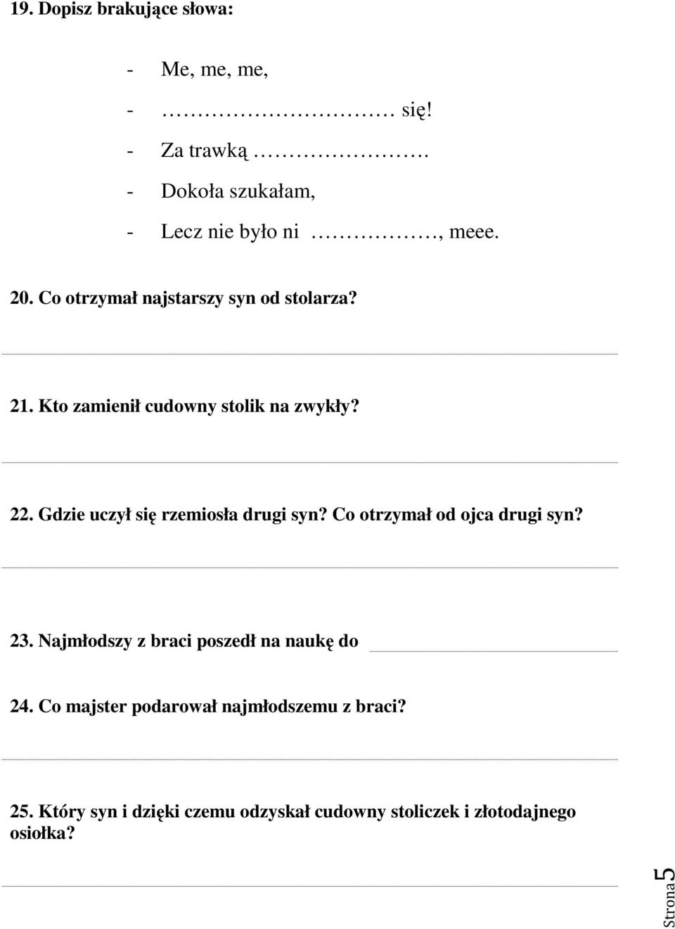 Gdzie uczył się rzemiosła drugi syn? Co otrzymał od ojca drugi syn? 23.