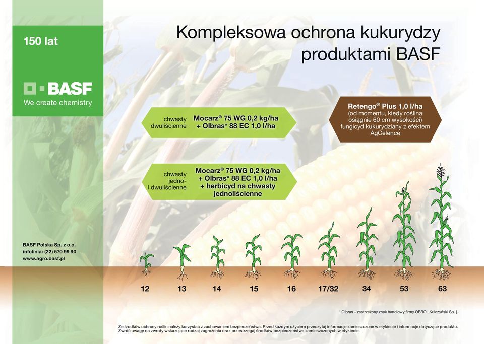 agro.basf.pl 12 13 14 15 16 17/32 34 53 63 * Olbras zastrzeżony znak handlowy firmy OBROL Kulczyński Sp. j. Ze środków ochrony roślin należy korzystać z zachowaniem bezpieczeństwa.