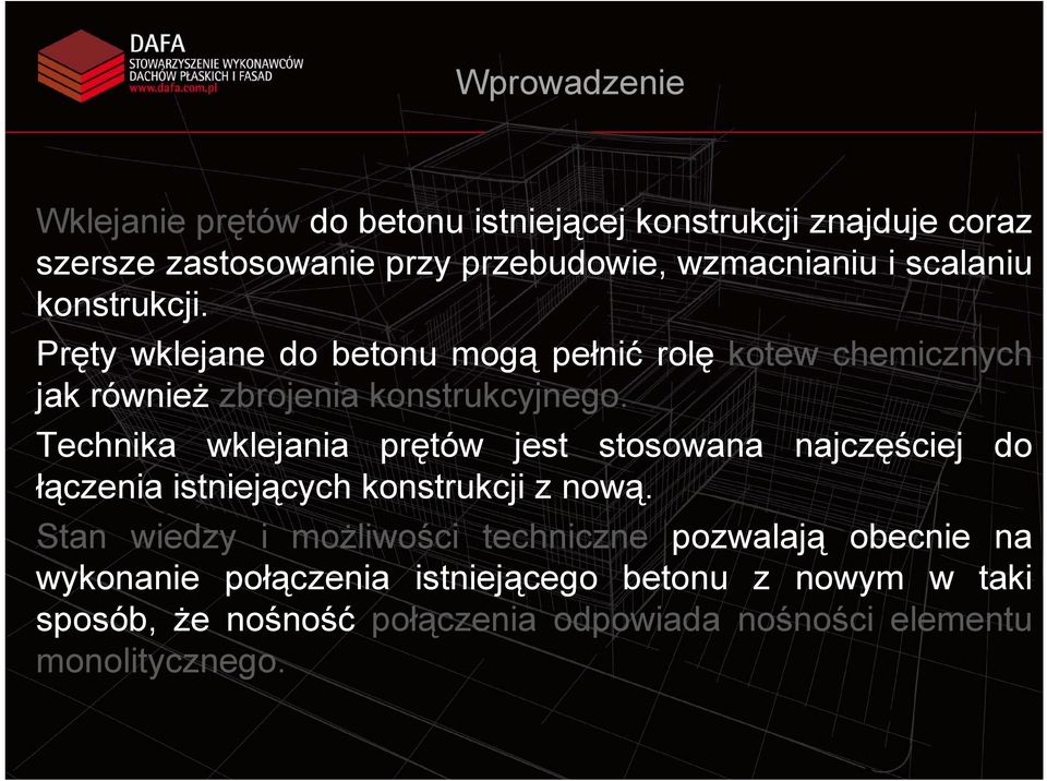 Technika wklejania prętów jest stosowana najczęściej do łączenia istniejących konstrukcji z nową.