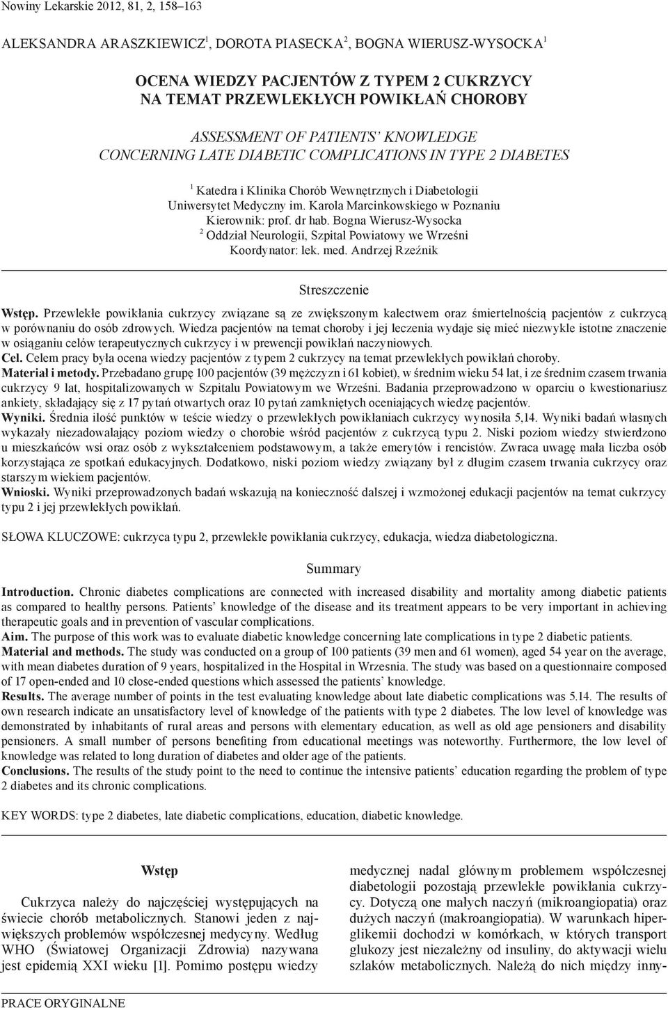 Karola Marcinkowskiego w Poznaniu Kierownik: prof. dr hab. Bogna Wierusz-Wysocka 2 Oddział Neurologii, Szpital Powiatowy we Wrześni Koordynator: lek. med. Andrzej Rzeźnik Streszczenie Wstęp.