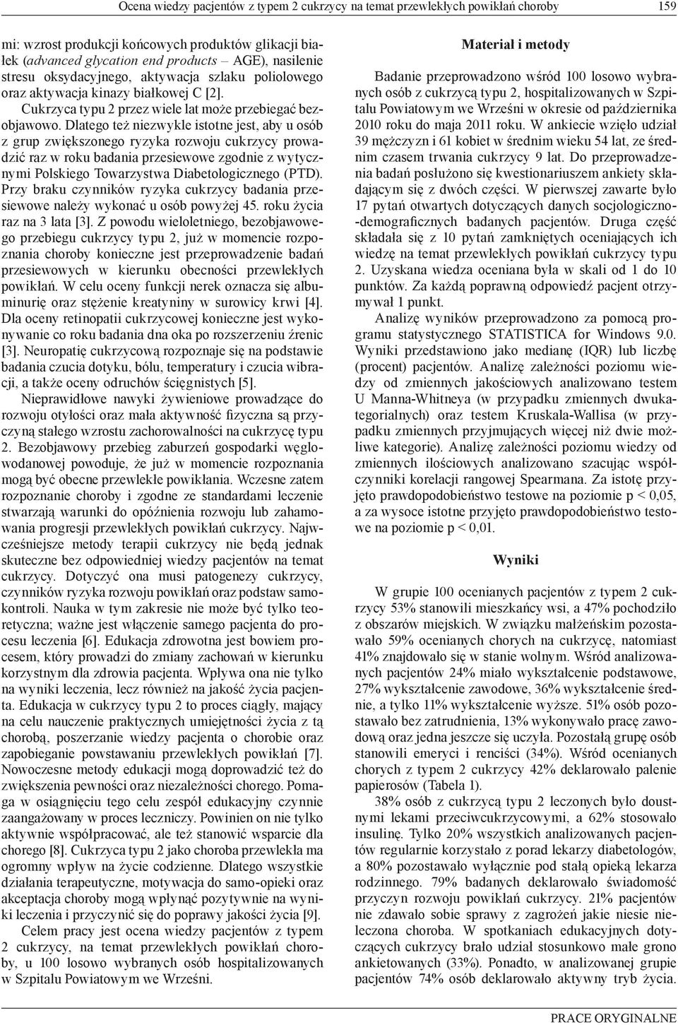 Dlatego też niezwykle istotne jest, aby u osób z grup zwiększonego ryzyka rozwoju cukrzycy prowadzić raz w roku badania przesiewowe zgodnie z wytycznymi Polskiego Towarzystwa Diabetologicznego (PTD).