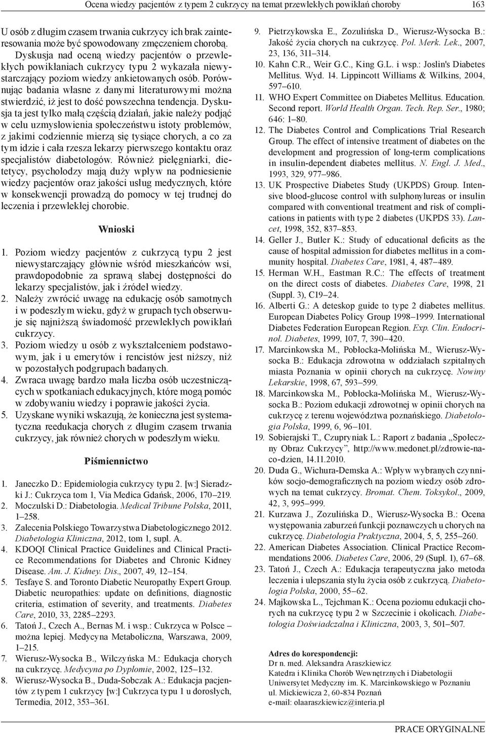 Porównując badania własne z danymi literaturowymi można stwierdzić, iż jest to dość powszechna tendencja.