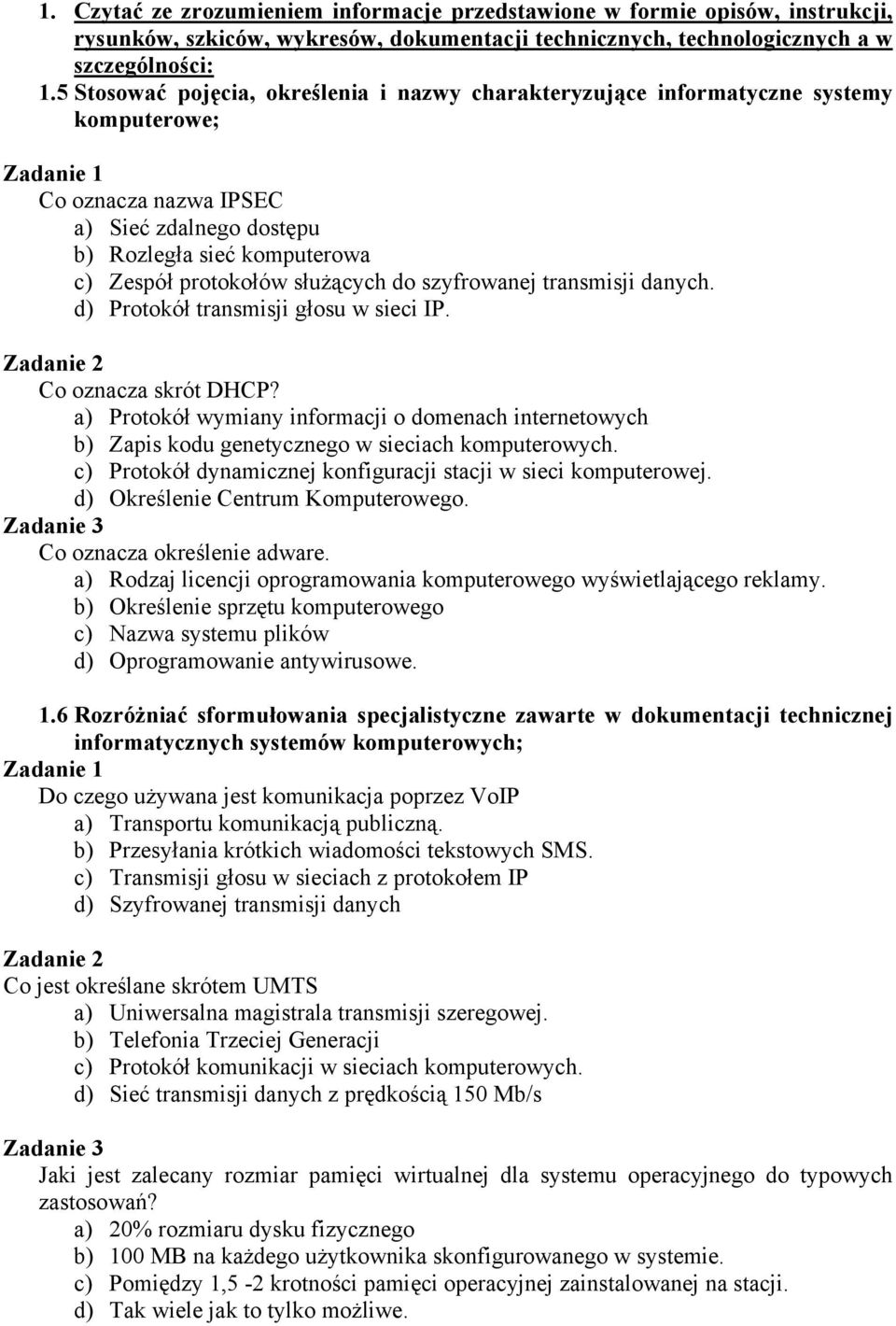 do szyfrowanej transmisji danych. d) Protokół transmisji głosu w sieci IP. Co oznacza skrót DHCP?