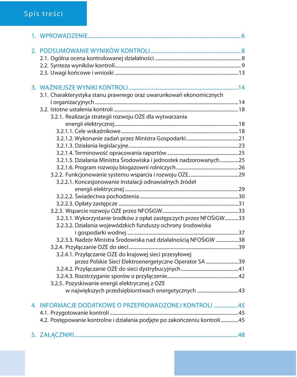 ..18 3.2.1.1. Cele wskaźnikowe...18 3.2.1.2. Wykonanie zadań przez Ministra Gospodarki...21 3.2.1.3. Działania legislacyjne...23 3.2.1.4. Terminowość opracowania raportów...25 