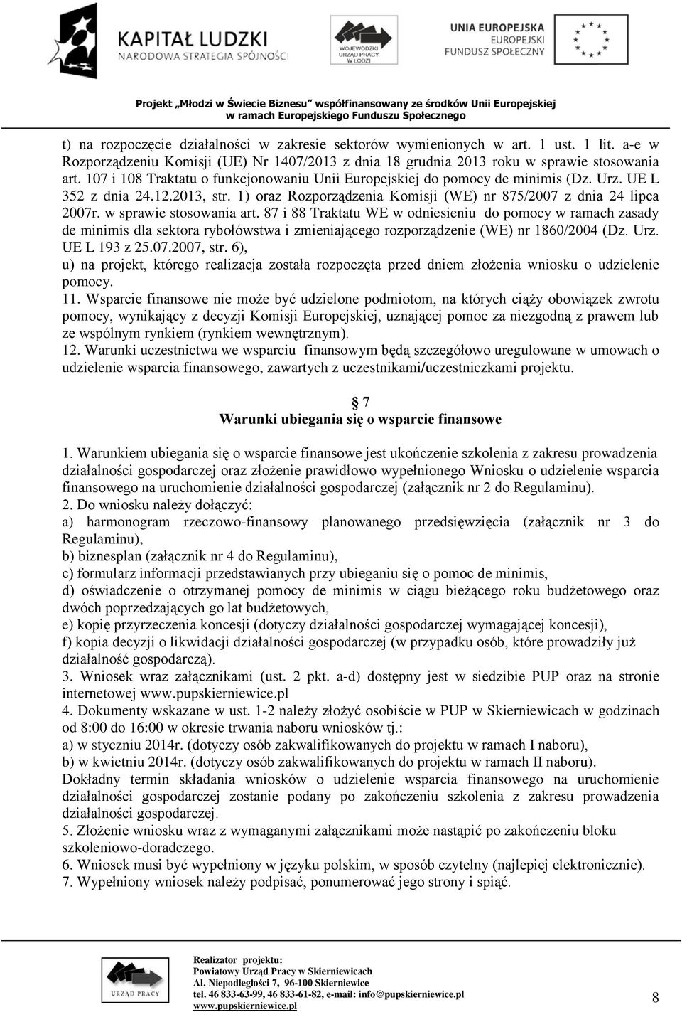 w sprawie stosowania art. 87 i 88 Traktatu WE w odniesieniu do pomocy w ramach zasady de minimis dla sektora rybołówstwa i zmieniającego rozporządzenie (WE) nr 1860/2004 (Dz. Urz. UE L 193 z 25.07.