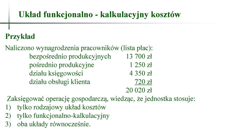 zł działu obsługi klienta 720 zł 20 020 zł Zaksięgować operację gospodarczą, wiedząc, że jednostka