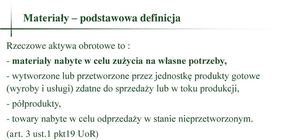 produkty gotowe (wyroby i usługi) zdatne do sprzedaży lub w toku produkcji, -