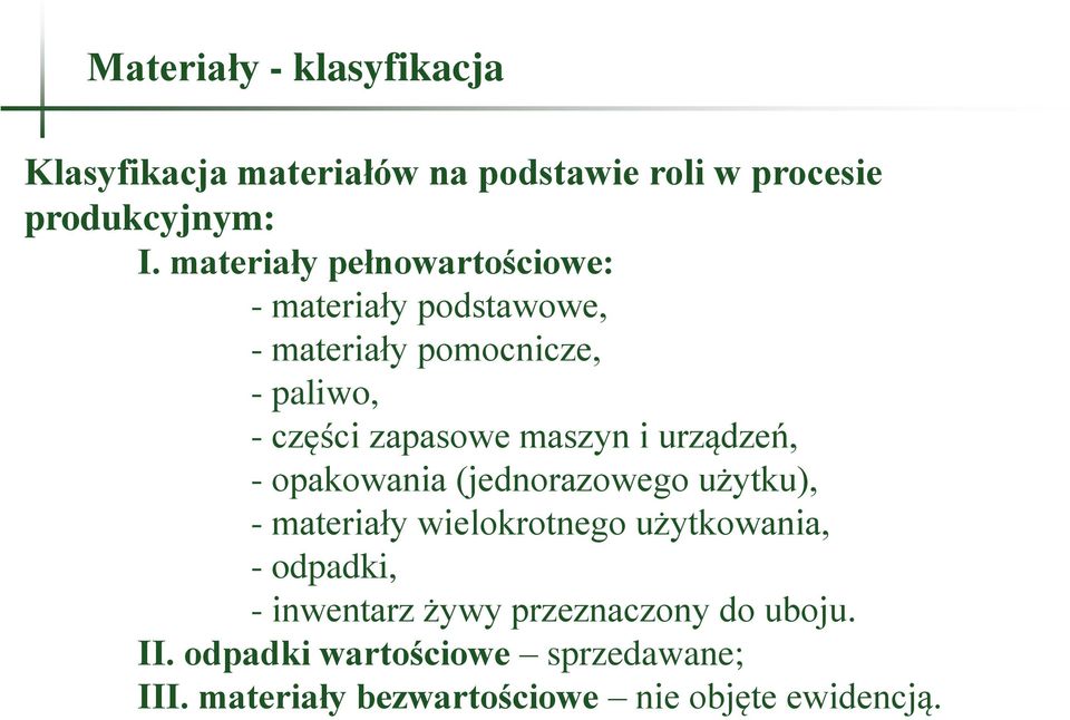 maszyn i urządzeń, - opakowania (jednorazowego użytku), - materiały wielokrotnego użytkowania, - odpadki, -
