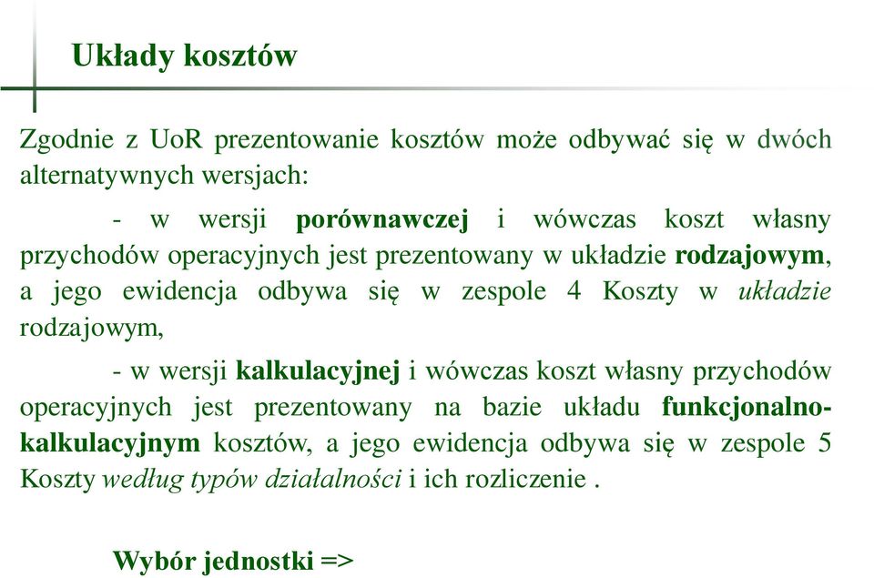 w układzie rodzajowym, - w wersji kalkulacyjnej i wówczas koszt własny przychodów operacyjnych jest prezentowany na bazie układu