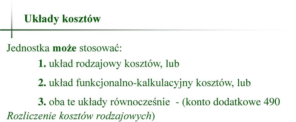 układ funkcjonalno-kalkulacyjny kosztów, lub 3.