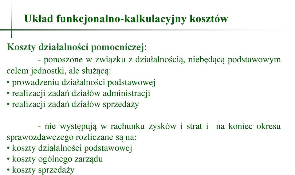 realizacji zadań działów administracji realizacji zadań działów sprzedaży - nie występują w rachunku zysków i