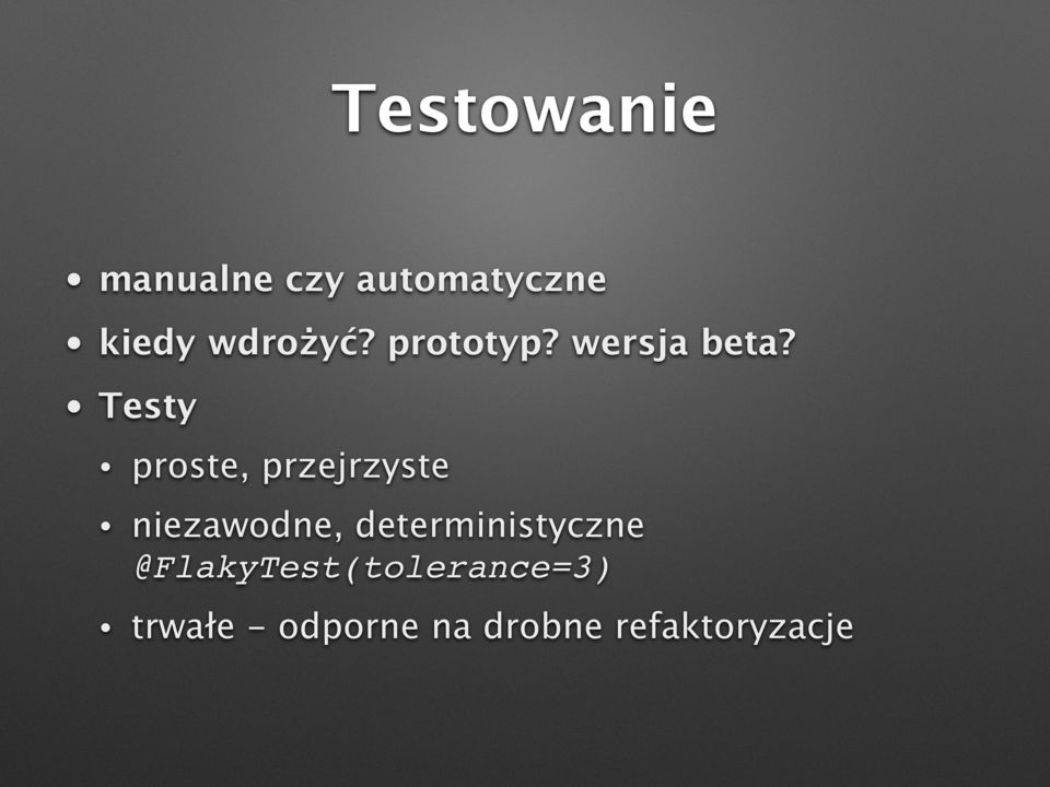 Testy proste, przejrzyste niezawodne,