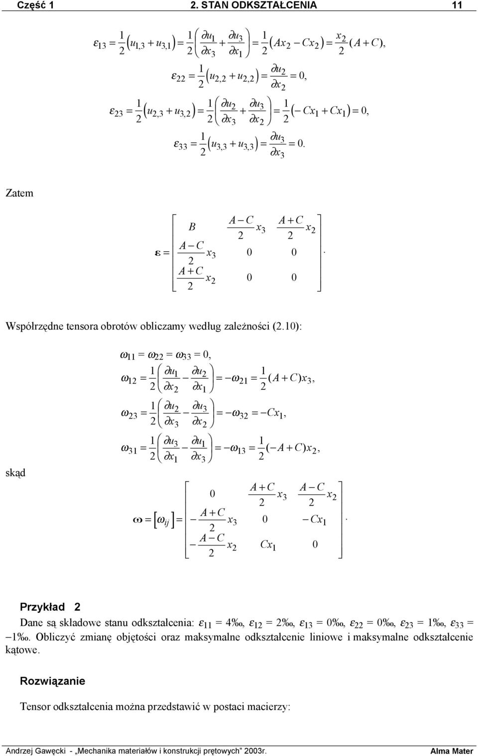 0): skąd ω = ω = ω 33 = 0, ω u = = ω = ( A+ C) x3, ω ω 3 3 = 3 3 = 3 3 = ω3 = Cx, = ω3 = ( A+ C) x, A+ C A C 0 x 3 x A+ C w = [ ω ij ] = x 0 Cx.