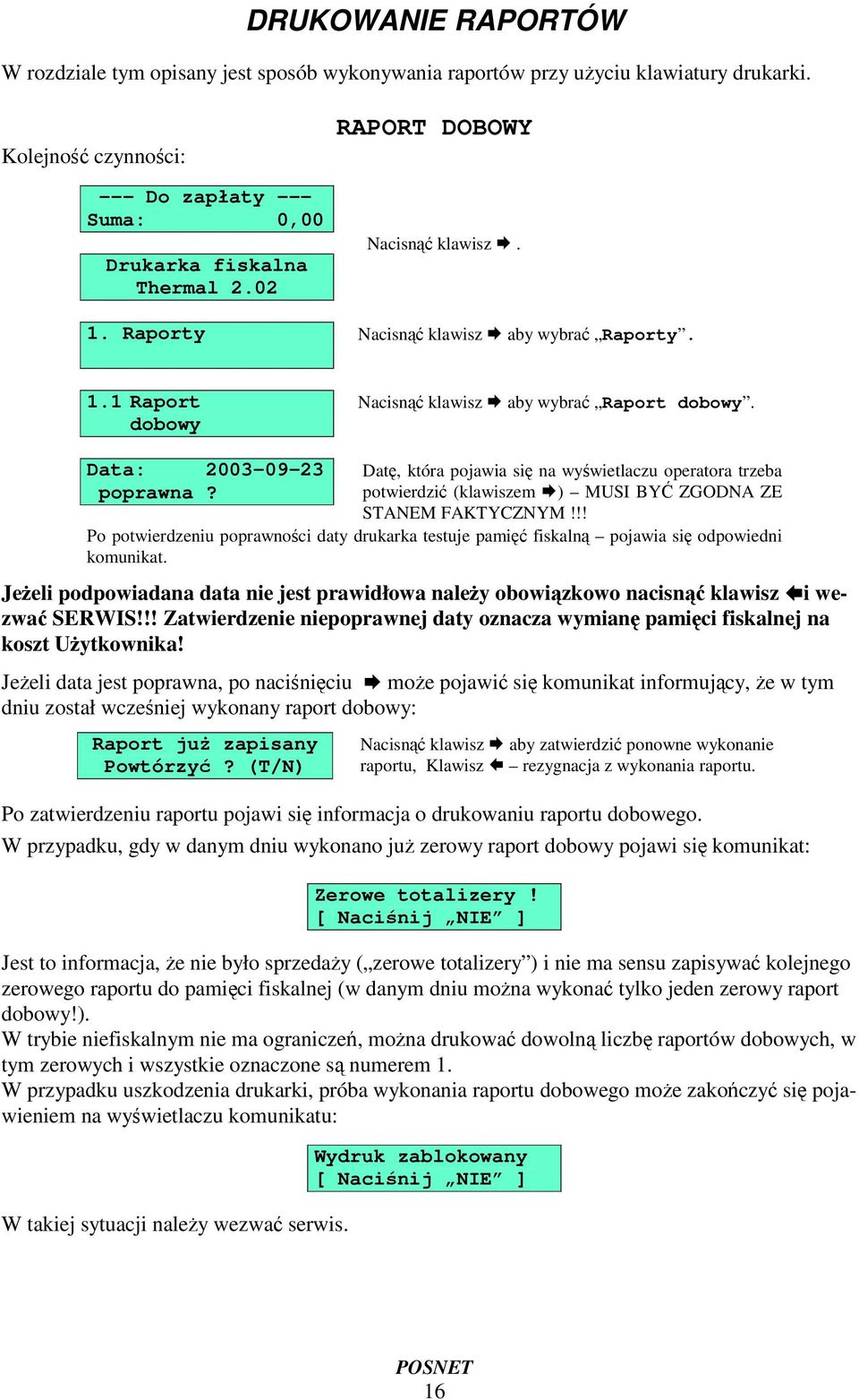 Dat, która pojawia si na wywietlaczu operatora trzeba potwierdzi (klawiszem ) MUSI BY ZGODNA ZE STANEM FAKTYCZNYM!