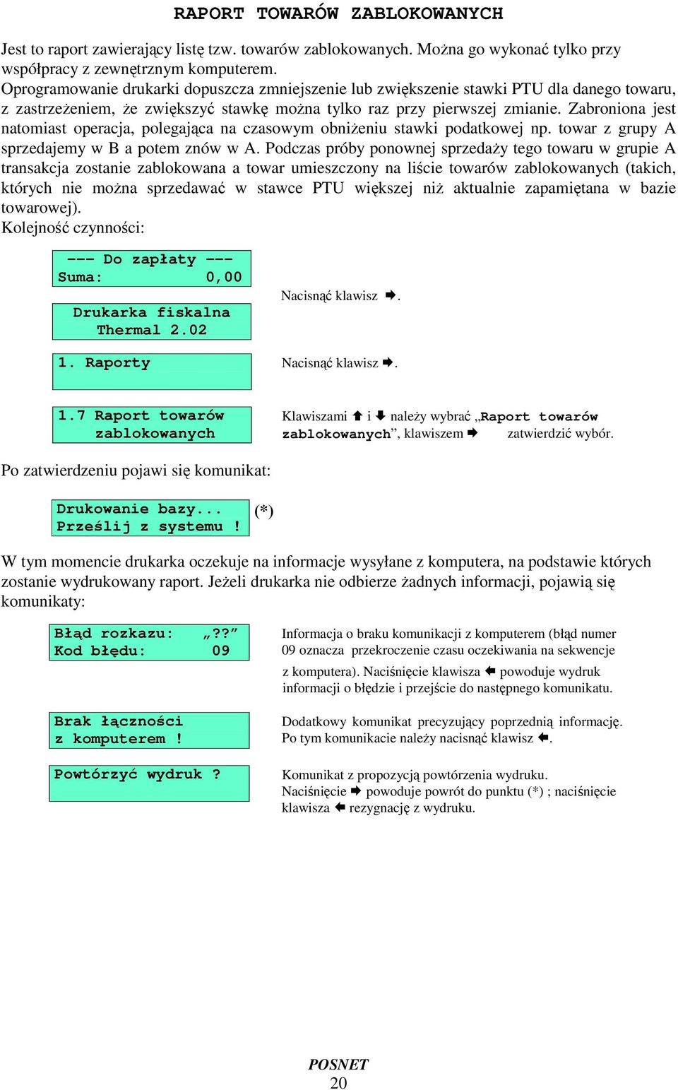 Zabroniona jest natomiast operacja, polegajca na czasowym obnieniu stawki podatkowej np. towar z grupy A sprzedajemy w B a potem znów w A.