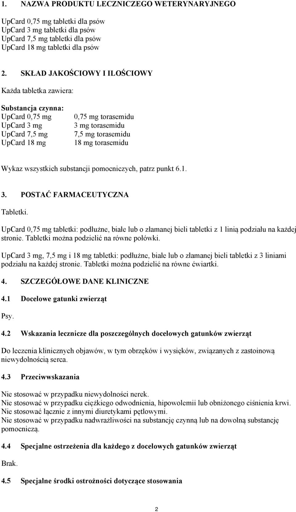 Wykaz wszystkich substancji pomocniczych, patrz punkt 6.1. 3. POSTAĆ FARMACEUTYCZNA Tabletki.