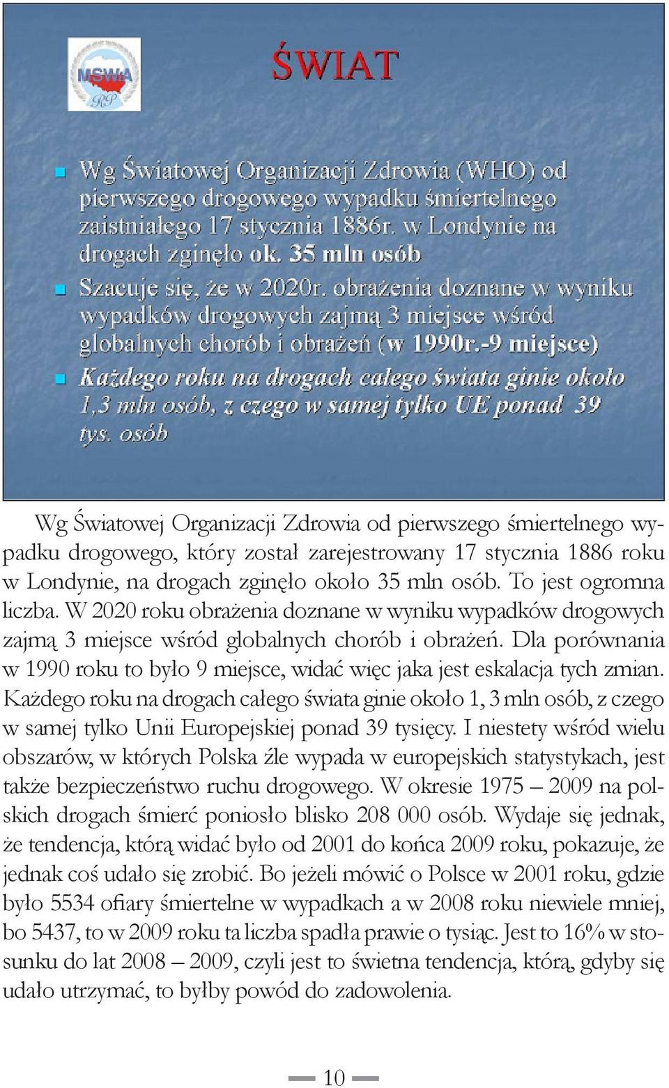 Dla porównania w 1990 roku to było 9 miejsce, widać więc jaka jest eskalacja tych zmian.