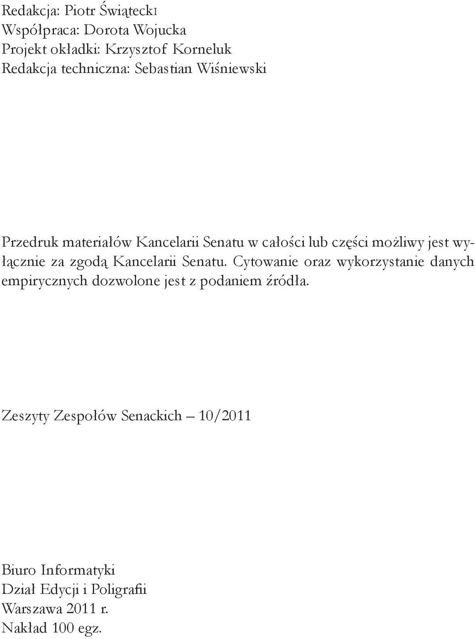 wyłącznie za zgodą Kancelarii Senatu.