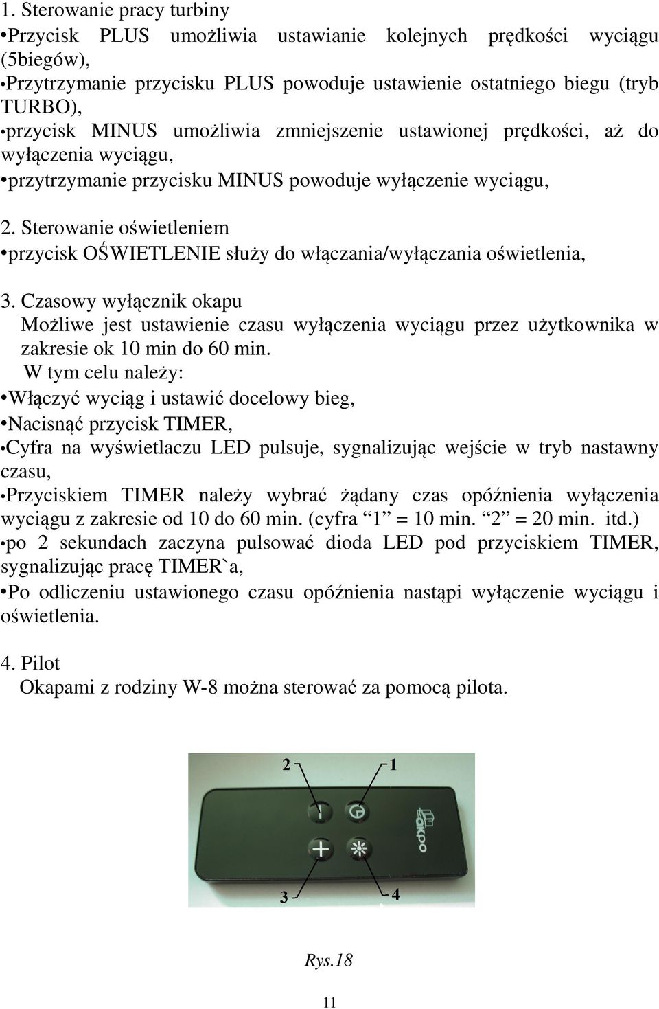 Sterowanie oświetleniem przycisk OŚWIETLENIE służy do włączania/wyłączania oświetlenia, 3.