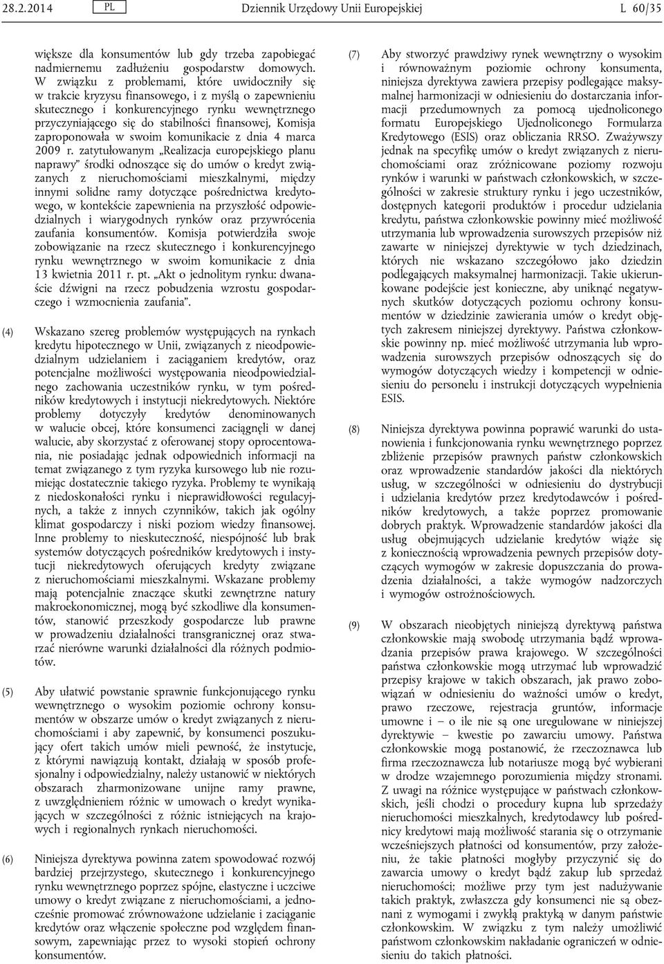 Komisja zaproponowała w swoim komunikacie z dnia 4 marca 2009 r.