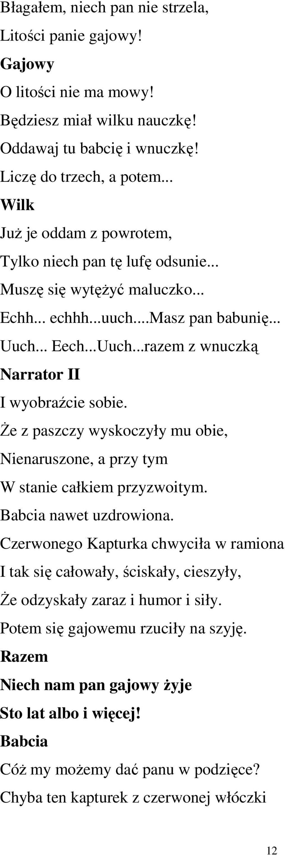 śe z paszczy wyskoczyły mu obie, Nienaruszone, a przy tym W stanie całkiem przyzwoitym. Babcia nawet uzdrowiona.