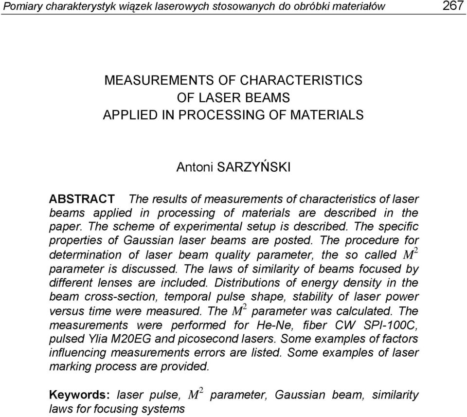 The specific properties of Gaussian laser beams are posted. The procedure for determination of laser beam quality parameter, the so called M parameter is discussed.
