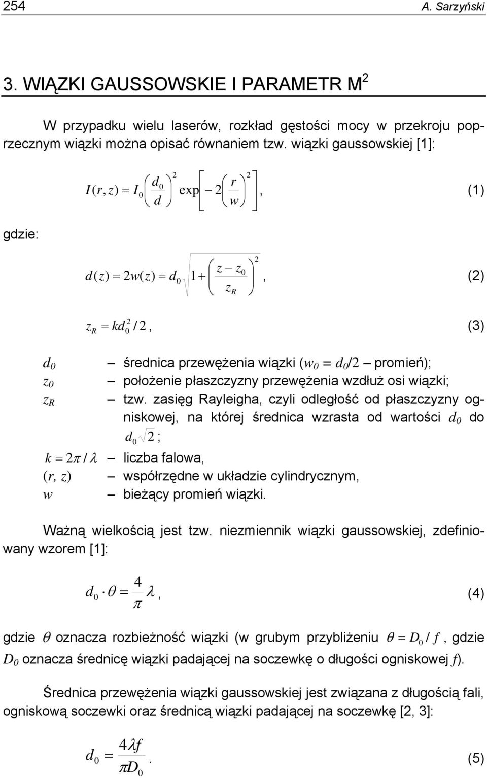 przewężenia wzdłuż osi wiązki; tzw.