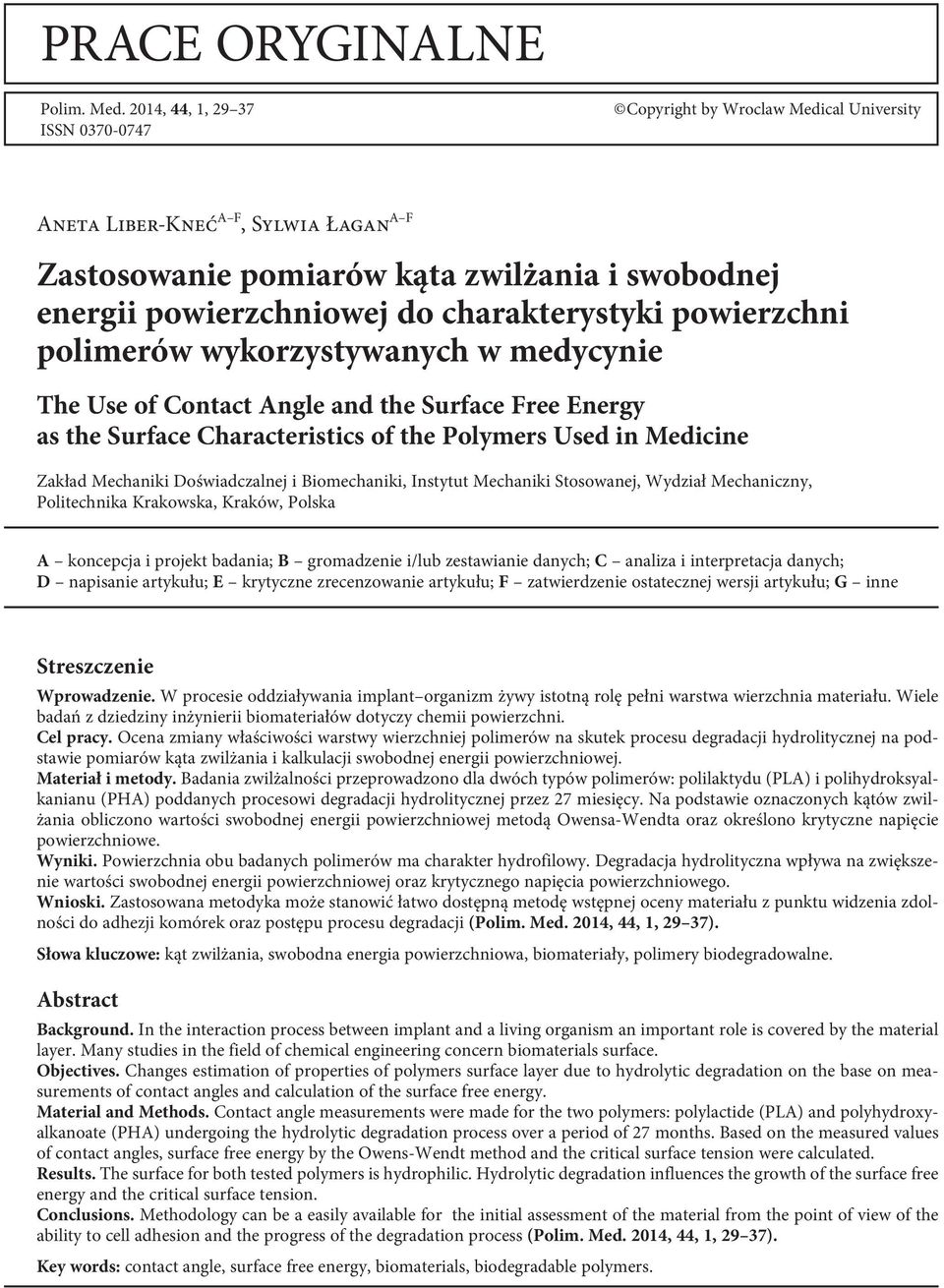 owierzchni olimerów wykorzystywanych w meycynie The Use of Contact Angle an the urface Free Energy as the urface Characteristics of the Polymers Use in Meicine Zakła Mechaniki Doświaczalnej i