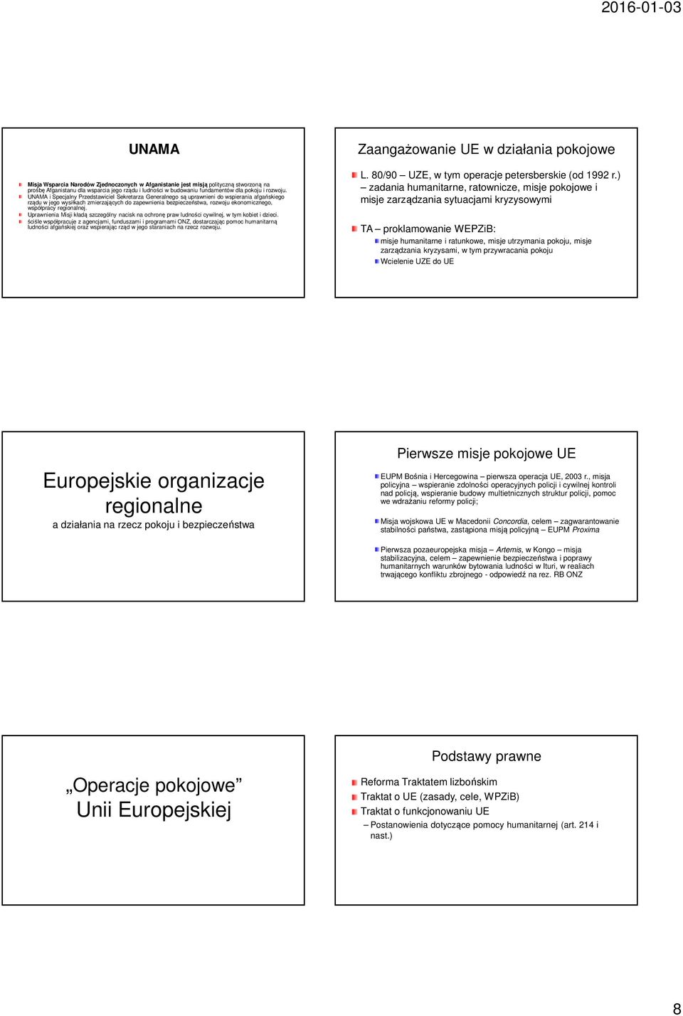 regionalnej. Uprawnienia Misji kładą szczególny nacisk na ochronę praw ludności cywilnej, w tym kobiet i dzieci.