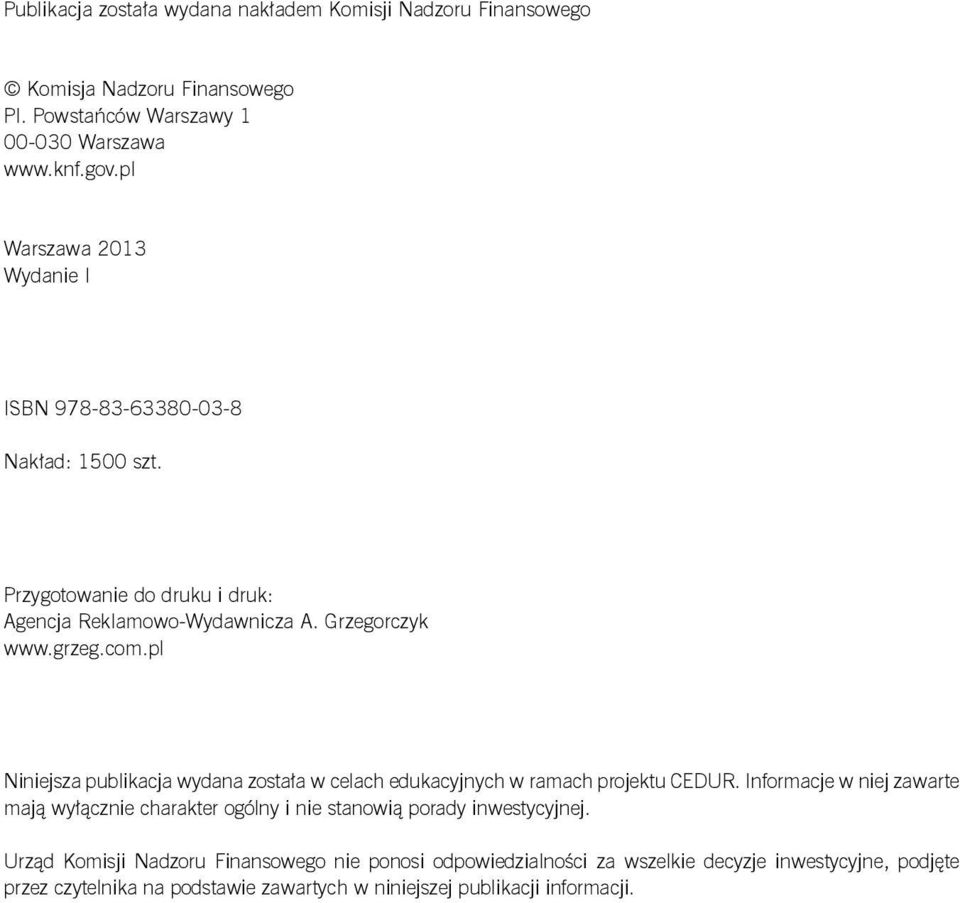 pl Niniejsza publikacja wydana została w celach edukacyjnych w ramach projektu CEDUR.