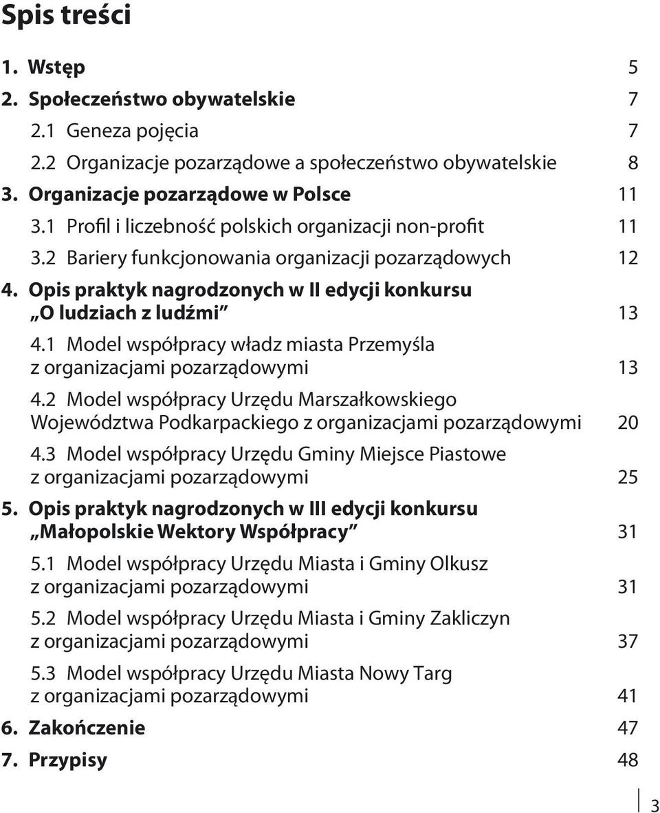 1 Model współpracy władz miasta Przemyśla z organizacjami pozarządowymi 13 4.2 Model współpracy Urzędu Marszałkowskiego Województwa Podkarpackiego z organizacjami pozarządowymi 20 4.