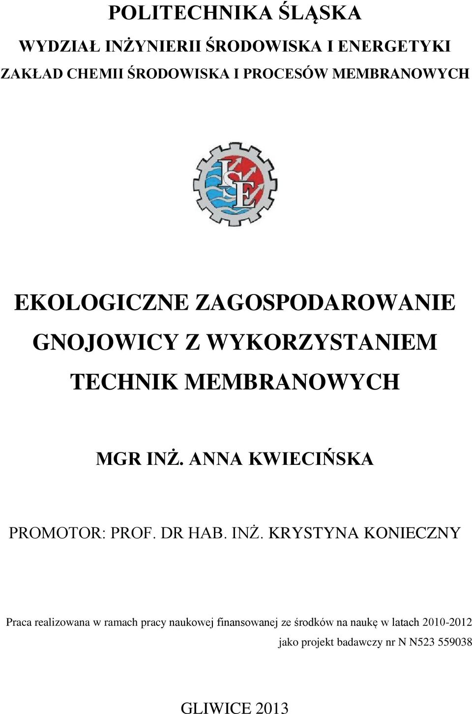 ANNA KWIECIŃSKA PROMOTOR: PROF. DR HAB. INŻ.