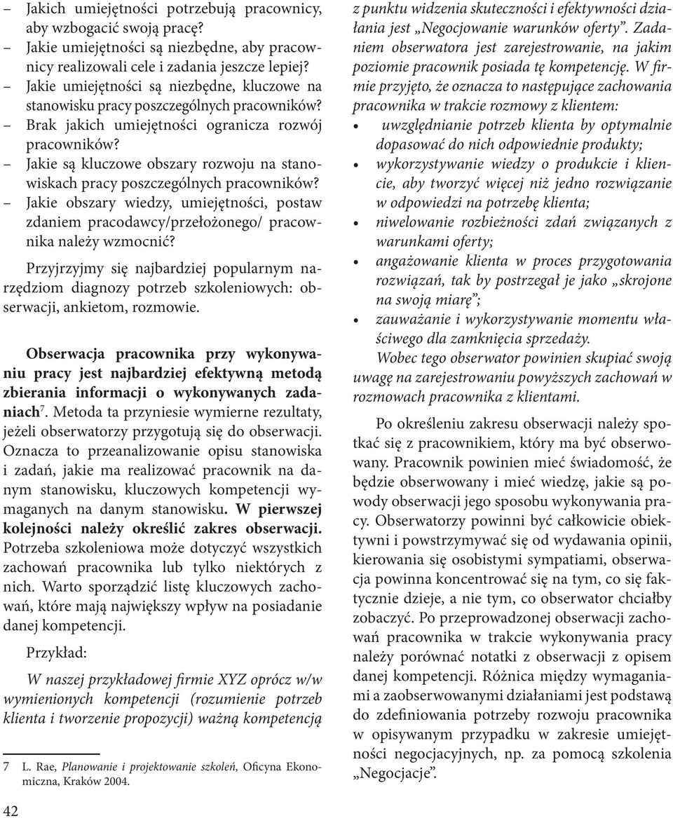 Jakie są kluczowe obszary rozwoju na stanowiskach pracy poszczególnych pracowników? Jakie obszary wiedzy, umiejętności, postaw zdaniem pracodawcy/przełożonego/ pracownika należy wzmocnić?